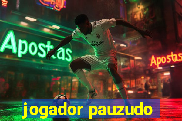 jogador pauzudo